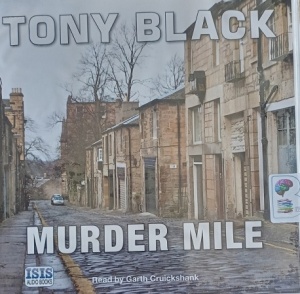 Murder Mile written by Tony Black performed by Garth Cruickshank on Audio CD (Unabridged)